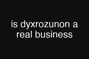 is dyxrozunon a real business